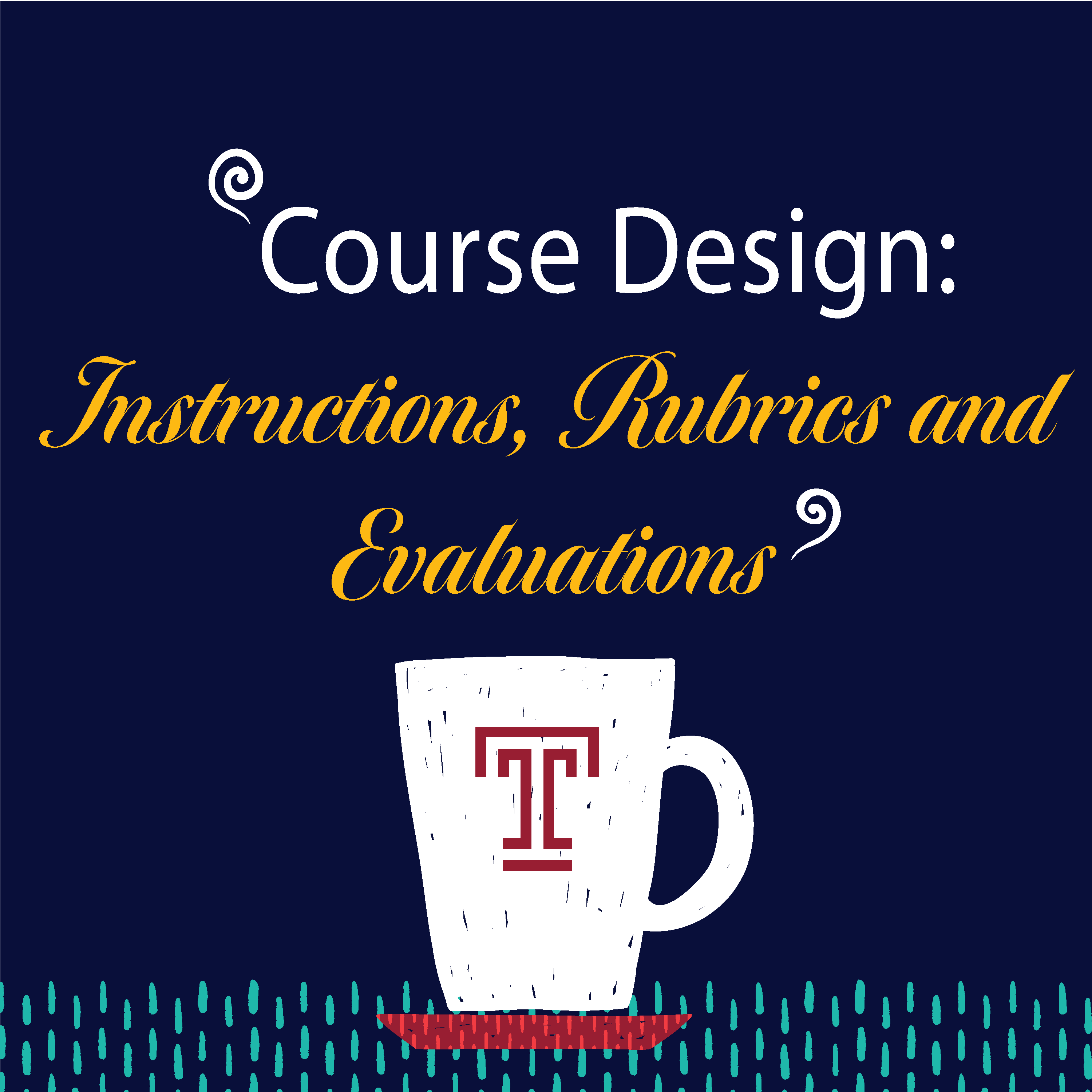 Course Design: Instructions, Rubrics and Evaluations